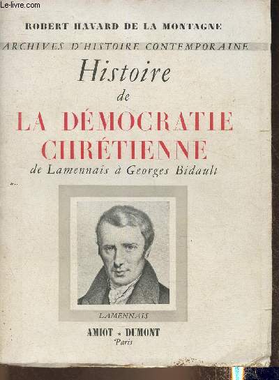 Histoire de la dmocratie chrtienne de Lamennais  Georges Bidault (Archives d'Histoire contemporaine)