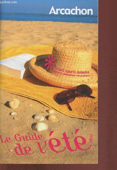 Arcachon- Le guide de l't 2009- Loisirs, sports, balades, concerts, animations, vie pratique