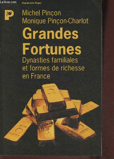 Grandes fortunes- Dynasties familiales et formes de richesse en France (Collection 