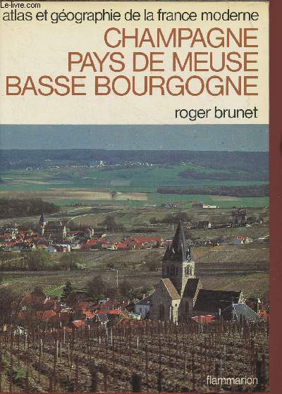 Atlas et gographie de la France Moderne de Champagne, Pays de Meuse, Basse Bourgogne (Collection 