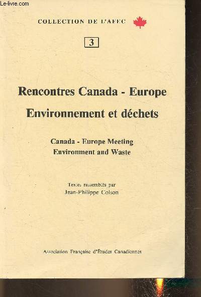 Rencontres Canada- Europe, Environnement et dchets (Collection de l'AFEC n3)