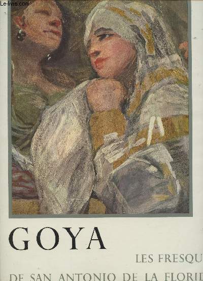 Goya- Les fresques de San Antonio de la Florida  Madrid- Etude critique et historique