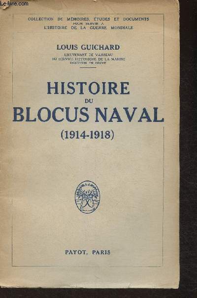 Histoire du Blocus Naval (1914-1918)- Collection de mmoires, tudes et documents pour servir  l'Histoire de la Guerre Mondiale.