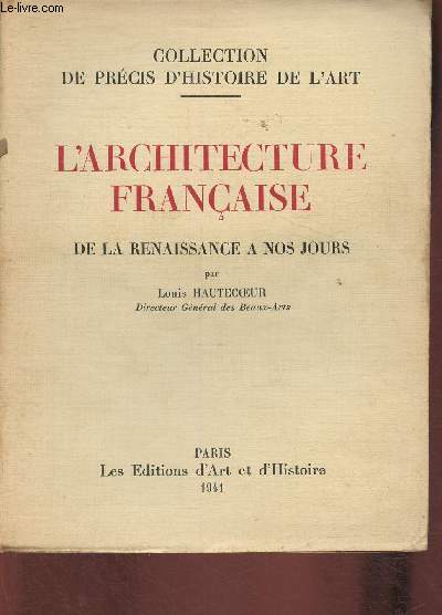 L'Architecture franaise de la Renaissance  nos jours (Collection de prcis d'Histoire de l'art)