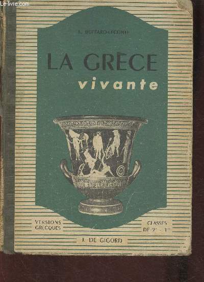 La Grce Vivante- Versions grecques Classes de 2e et 1re (Collection A. Dain)