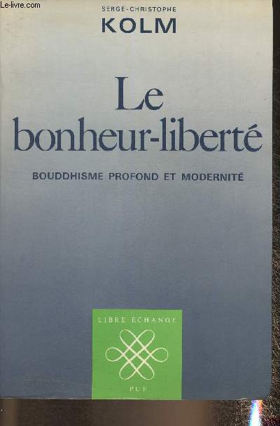 Le bonheur-libert - Bouddhisme profond et modernit (Collection 