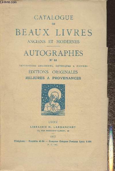 Catalogue de la librairie Lardanchet n41- 1937- Beaux livres anciens et modernes, autographes, impressions anciennes, gothiques  figures, ditions originales etc