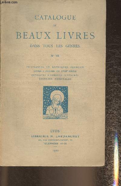 Catalogue de la librairie Lardanchet n15- 1920 - Beaux livres dans tous les genres