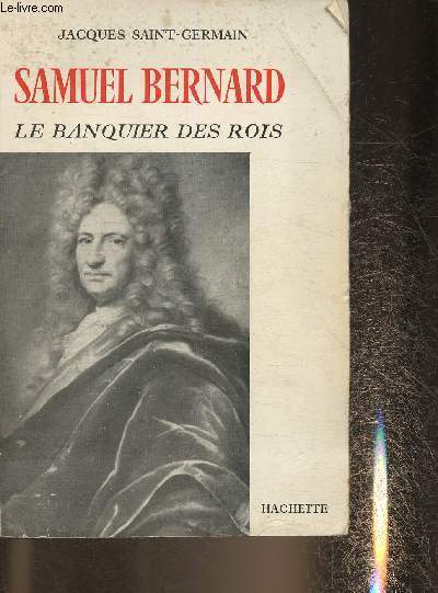 Samuel Bernard, le banquier des rois