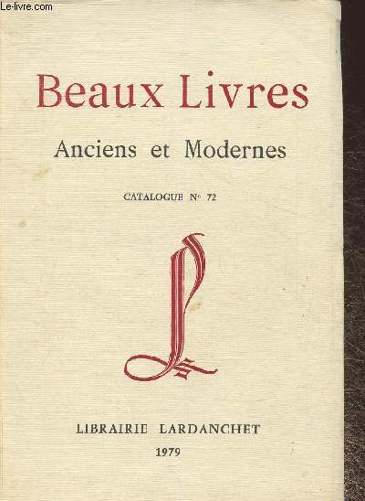 Catalogue de Beaux livres anciens et modernes n72- Librairie Lardanchet