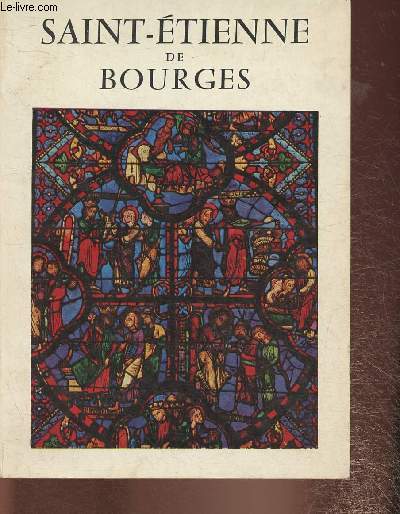 Saint-Etienne de Bourges- Architecture et vitraux