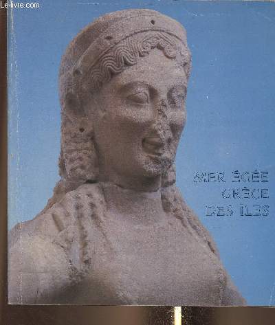 Mer Ege, Grce des les- Exposition du 26 avril au 3 septembre 1979- Muse du Louvre