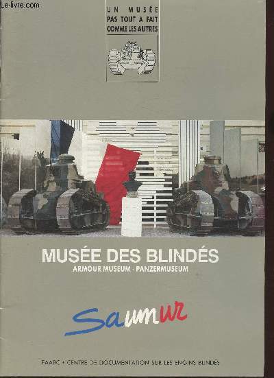 Muse des blinds- Saumur-Sommaire: Le Muse des blinds c'est- L'Histoire du Muse commence dans un cimetire...de chars- La croisade de la bande  Aubry pour sauver les Blinds- L'ouverture au public des portes du Muse- Un exemple de coopration entre