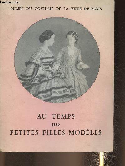 Au temps des petites filles modles (costumes franais de 1845  1869) - Muse du costume de la ville de Paris, Exposition: novembre 1958- Fvrier 1959