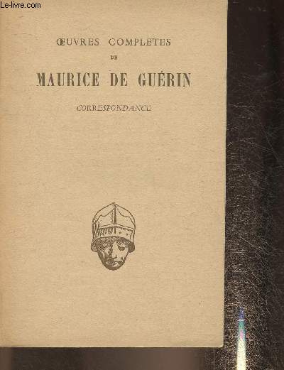 Oeuvres compltes de Maurice de Gurin- Correspondance (Collection 