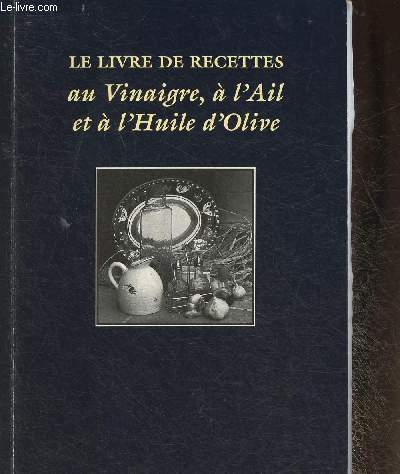 Le livre de recettes au vinaigre,  l'ail et  l'huile d'olive