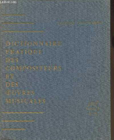 Dictionnaire pratique des compositeurs et des oeuvres musicales Tome II
