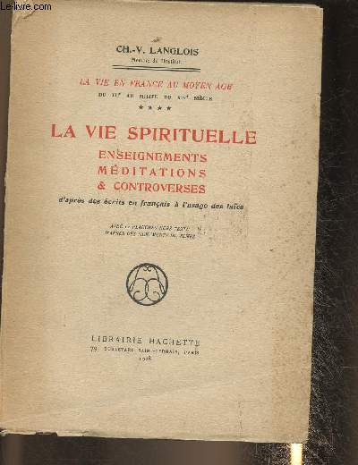 La vie spirituelle- Enseignements, mditations et controverses d'aprs les crits franais  l'usage des lacs (Collection 
