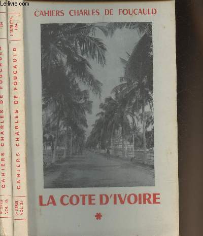 La cte d'Ivoire Tomes I et II(2 volumes)- Les cahiers Charles de Foucauld n35-36 Srie 9