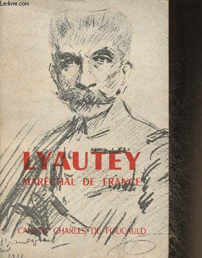 Lyautey, marchal de France- Les cahiers Charles de Foucauld n33 Srie 9