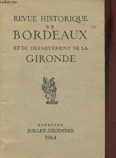 Revue historique de Bordeaux et du dpartement de la Gironde- Tome XIII n3-4-Juillet/Dcembre 1964