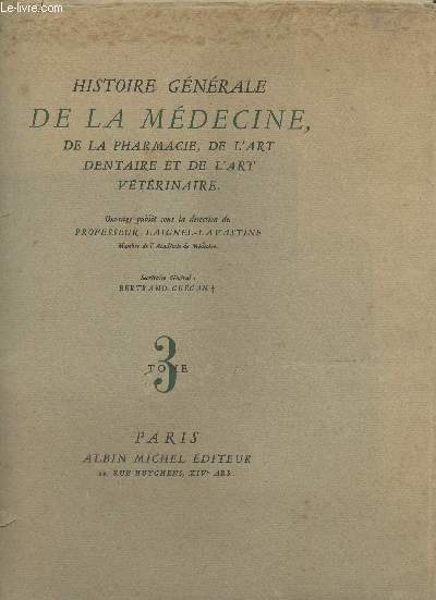 Histoire gnrale de la mdecine, de la pharmacie, de l'art dentaire et de l'art vtrinaire Tome III