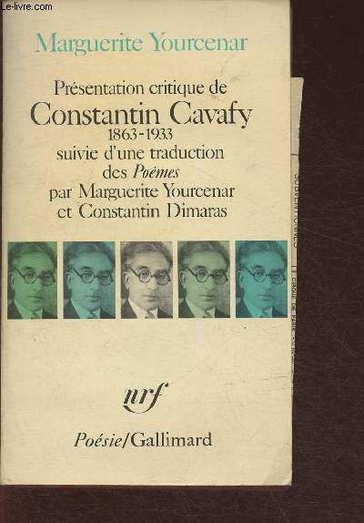 Prsentation critique de Constantin Cavafy 1863-1933 suivie d'une traduction des Pomes