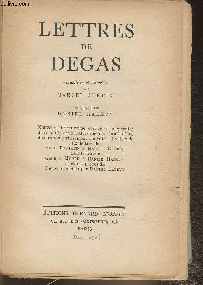 Lettres de Degas - augmente de 6 lettres de Paul Poujaud  Marcel Gurin, 3 lettres de George Moore  Daniel Halvy et quelques propos de Degas recueillis par Daniel Halvy