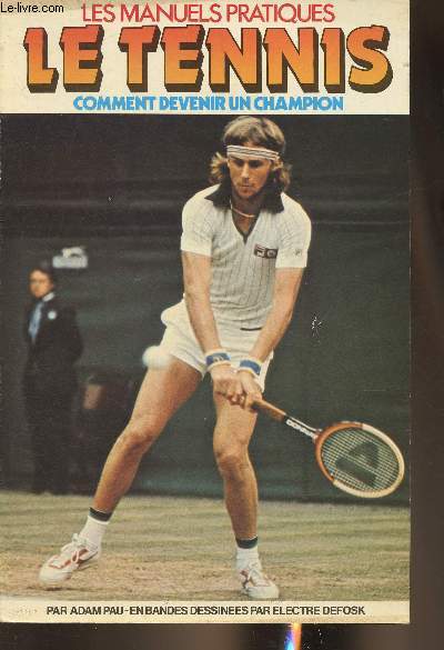 Le Tennis, comment devenir un champion ( Collection 