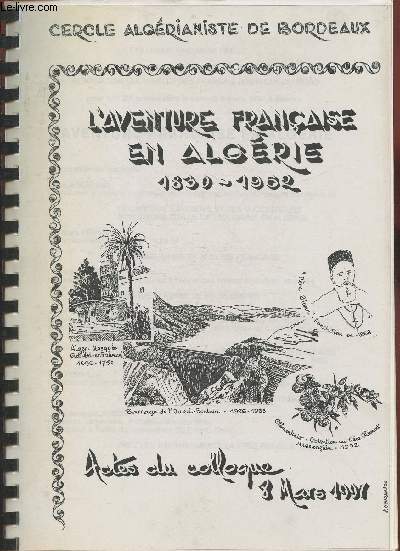 Cercle Algrianiste de Bordeaux- L'aventure Franaise en Algrie 1830-1962/ Actes du colloque du 8 mars 1997