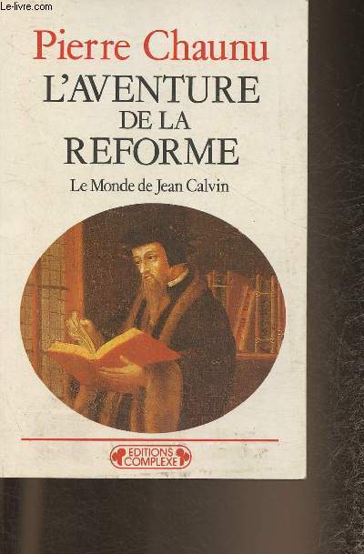L'aventure de la rforme- Le monde de Jean Calvin