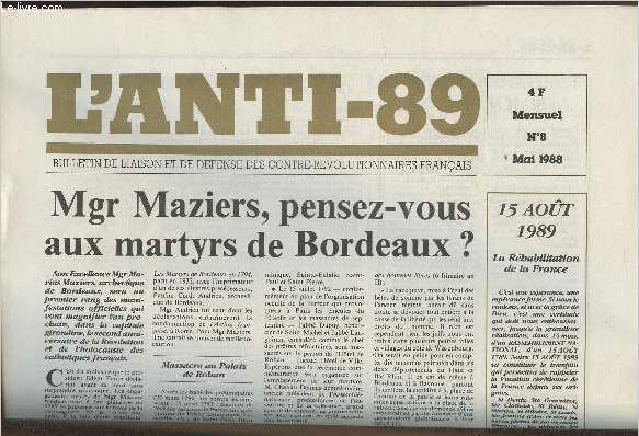 L'anti-89 - n8- Mai 1988-Sommaire: Mgr Maziers, pensez-vous aux martyrs de Bordeaux?- La rhabilitation de la France- Prtre jusqu'au bout- La fraternit de la Saint Guillotine- Un fil Chouans: un contre-vrit et une insulte- etc.