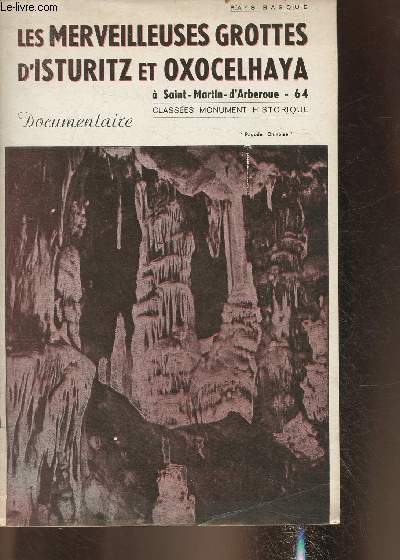 Les merveilleuses grottes d'Isturitz et Oxocelhaya  Saint-Martin-D'Arberoue(64)- Classes monument historique- Documentaire