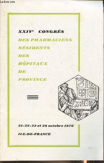Programme/ XXIVe congrs des pharmaciens rsidents des hpitaux de Province- 21/22/23 et 24 octobre 1976 Ile de France