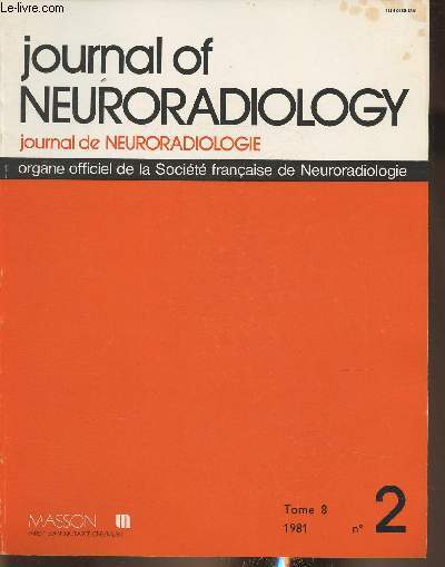 Journal of neuroradiology- journal de neuroradiologie n2 et 3 (2 volumes)- Tome 8 1981-Sommaire: Techniques neuradiologiques pdiatriques par D.C. Harwood-Nash- Critres morphologiques du dveloppement du systme nerve