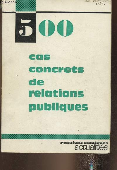 500 cas concrets de relations publiques- Supplment au n109- octobre 1963 de la revue 
