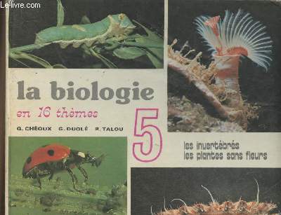 La biologie en 16 thmes- n5 - Les invertbrs, les plantes sans fleurs