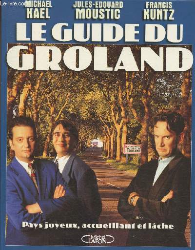 Le guide du Groland- Pays joyeux, accueillant et lche