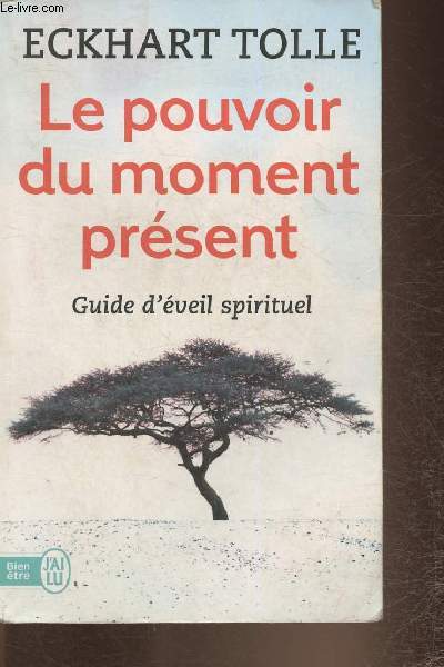 Le pouvoir du moment prsent- Guide d'veil spirituel (Collection 