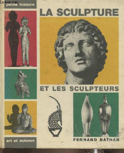 La sculpture et les sculpteurs- de la prhistoire  nos jours et dans le monde entier