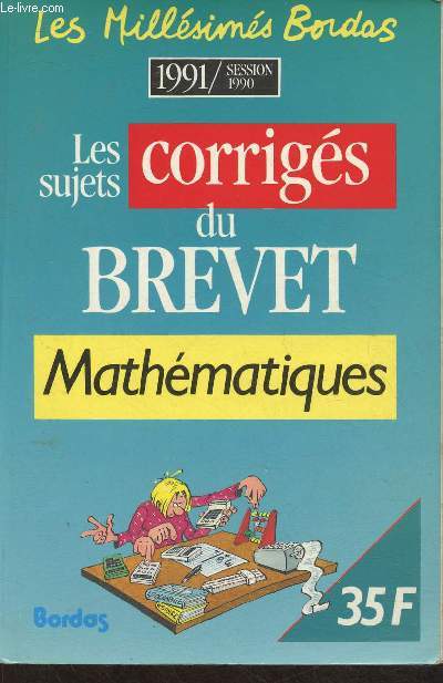 Les corrigs des sujets du Brevet- Mathmatiques 1991 (Session 1990)