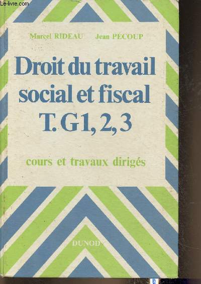 Droit du travail, social, fiscal- Cours et Travaux dirigs- T.G.123