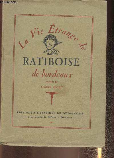 La vie trange de Ratiboise de Bordeaux