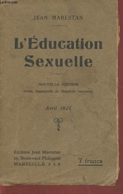 L'ducation sexuelle- Nouvelle dition revue, augmente de chapitres nouveaux Avril 1921
