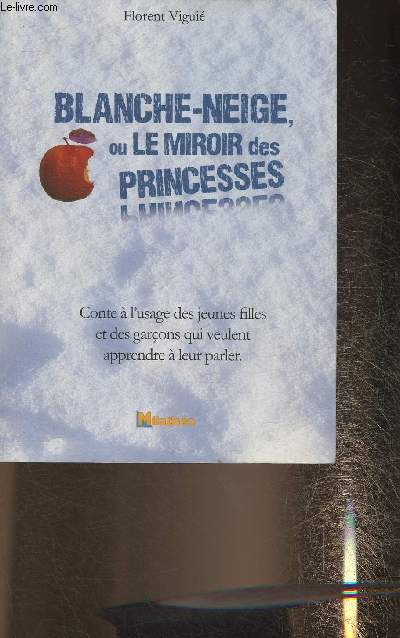 Blanche-Neige ou le miroir des princesses- Conte  l'usage des jeunes filles et des garons qui veulent apprendre  leur parler