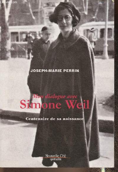 Mon dialogue avec Simone Weil- Centenaire de sa naissance