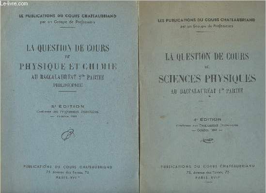 La question de cours de Sciences Physiques au Baccalaurat 1re et 2me partie (2 volumes)- Conforme aux programmes transitoires octobre 1941