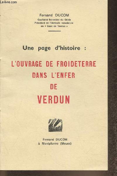 Une page d'histoire: L'ouvrage de Froideterre dans l'enfer de Verdun