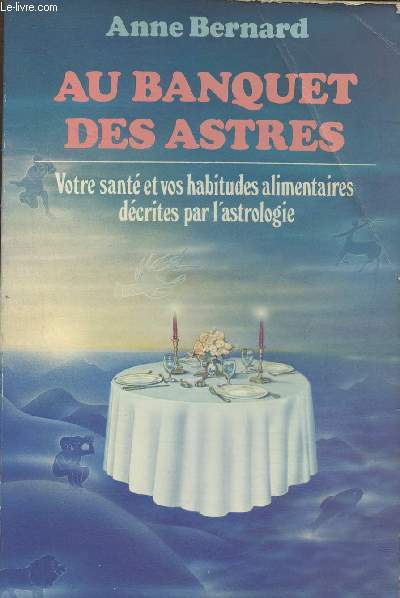Au banquet des astres- Votre sant et vos habitudes alimentaires dcrites par l'astrologie