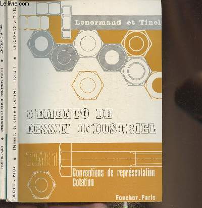 Mmento de dessin industriel Tomes I et II (2 volumes) Conventions de reprsentation, cotation - Documentation dimensionnelle